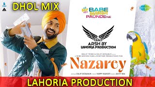 NAZAREY__Dhol_Mix__DALJIT_DOSANJH_ Dj_Arsh_By_Lahoria_Production_New_Remix_Punjabi_2023_Dj_Songs