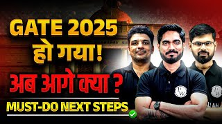 GATE 2025 Exam Over ! अब आगे क्या? 🚀 | Must-Do Next Steps For GATE Aspirants