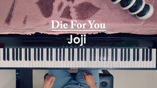 Die For You - Joji (Piano Cover)