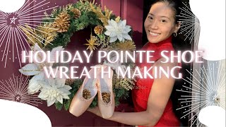 Holiday Pointe Shoe Wreath Making \u0026 Talks... What Helps My Mind \u0026 Body Stay Centered as a Dancer