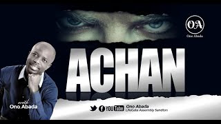 ACHAN: The Deadly Enemy Within