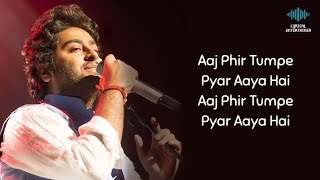 Aaj Phir Tumpe Pyaar Aaya Hai. Lyrics Arijit Singh | New Song