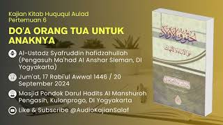 006 Kitab Huququl Aulad 'Alal Abaa Wal Ummahat | Do'a Orang Tua Untuk Anak | Ustadz Syafruddin