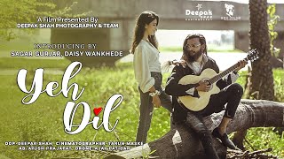 Yeh Dil Album Song | Sagar & Daisy | Feat. Rochak Kohli | Deepak Shah Photography