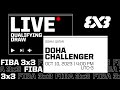 RE-LIVE | FIBA 3x3 Expo Doha Challenger 2023 | Qualifier for Abu Dhabi Masters | Qualifying Draw