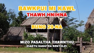 Bawkpui Mikawl Thawh hnihna Bung 29-na| Mizo Pasaltha Thawnthu| Ziaktu Sangtea Renthlei