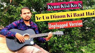 Kyun Kisi Ko / Ye Un Dinon KI Baat Hai I Unplugged Cover Song I Ft. Susan