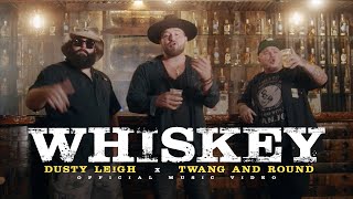 Dusty Leigh X Twang And Round - Whiskey (Official Music Video)