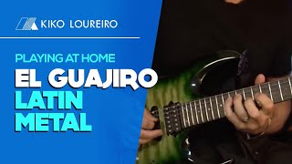 Playing at Home   El Guajiro  Latin Metal