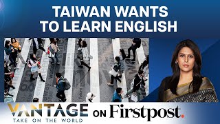 Taiwan Eyes 2030 Deadline for Its People to Learn English | Vantage with Palki Sharma