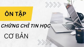 Ôn tập Kỹ năng sử dụng CNTT cơ bản theo TT03/2014/TT-BTTTT