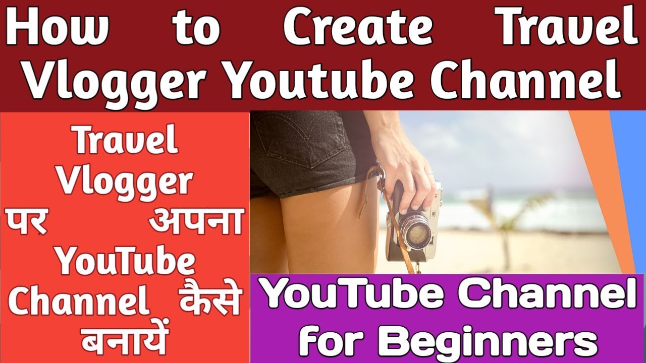 How To Create Travel Vlogger Youtube Channel Ii For Beginners Youtube