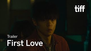 FIRST LOVE Trailer | TIFF 2019