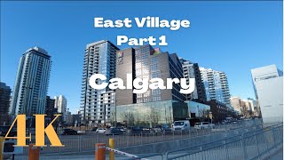 4K Walking through East Village in Calgary, Canada.