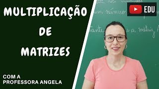 Multiplicação de Matrizes - Vivendo a Matemática - Professora Angela