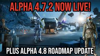Star Citizen Alpha 4.7.2 NOW LIVE AND Alpha 4.8 Roadmap Update!