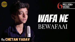 Wafa Ne Bewafai | cover by @chetanyadavsds  | Sing Dil Se | Teraa Surroor | Arijit Singh