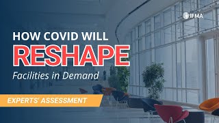 How Covid Will Reshape Facilities in Demand \u0026 How to Best Prepare | Experts' Assessment | Ep. 02