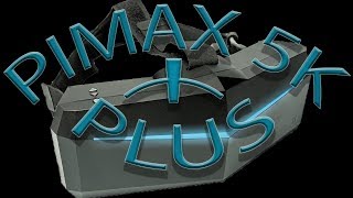 Pimax 5K Plus Review - Initial Thoughts