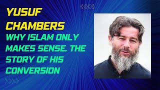 Yusuf Chambers: Why only Islam makes sense. The story of his conversion