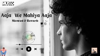 Aaja We Mahiya Aaja || Slowed + Reverb || Sad Music ||