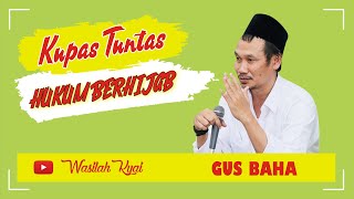 GUS BAHA : MASALAH BERJILBAB/TIDAK, SELAMA INI ORANG-ORANG INI SALAH MIKIR