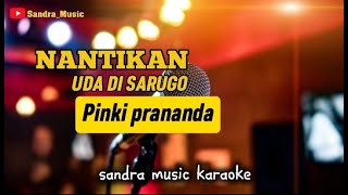 Pinki Prananda - Nantikan Uda Di sarugo - KARAOKE TANPA VOKAL