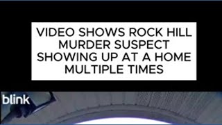 Video shows Rock Hill murder suspect at house before deadly shooting