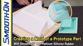 How To Make a Silicone Mold of a Prototype Part Using Smooth-Sil® 960 Silicone