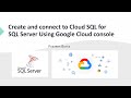 How to create and connect to a SQL Server instance using the GCP console | SQL server Google Cloud