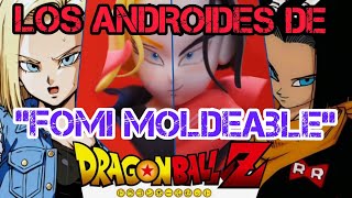 🐉LOS ANDROIDES CON FOMI MOLDEABLE🐉🤖