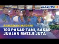 RAMADAN MADANI | Sasar RM13.5 Juta Menerusi 103 Pasar Tani