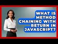 What Is Method Chaining With Return In JavaScript? - JavaScript Toolkit