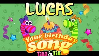 Tina\u0026Tin Happy Birthday LUCAS (Personalized Songs For Kids) #PersonalizedSongs