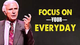 Jim Rohn - Focus On Your Everyday - Best Motivation Speech