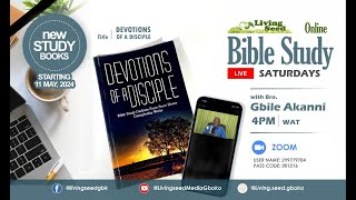 Bible Study  32: Devotions Of A Disciple - Bro Gbile Akanni