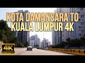 KOTA DAMANSARA TO KUALA LUMPUR 4K 60FPS - VIA PENCHALA LINK HIGHWAY