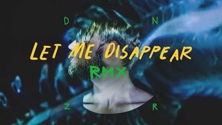 [DNZR REMIX] Mhokomo - Let Me Disappear (Video Edit)