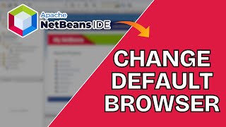 How to Change Default Browser in NetBeans 2025?