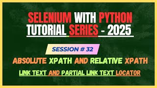 32. Absolute & Relative XPath | Link Text & Partial Link Text Locator | Selenium - Python Tutorial