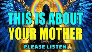 Chosen One: This Is a Revelation About Your Mother!! DON'T MISS IT!