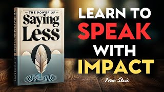 Saying Less Can Make Your Words MORE Impactful (Audiobook)