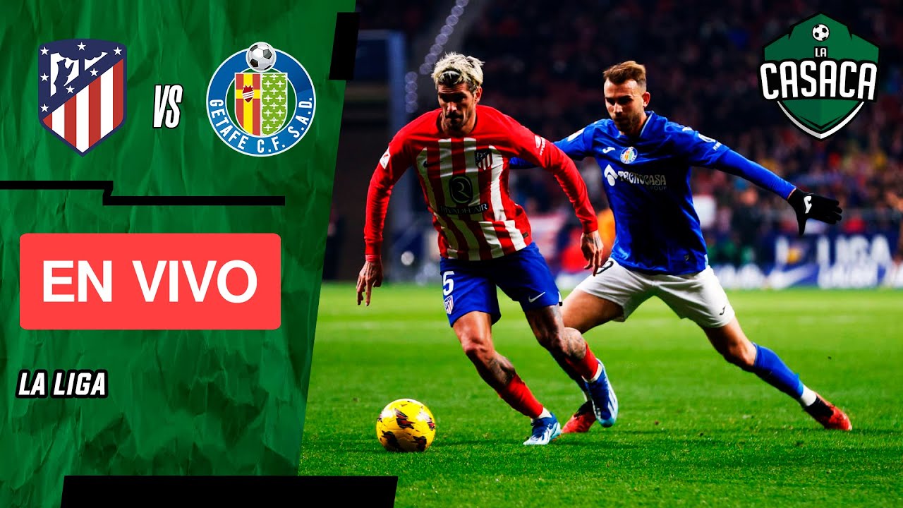 🚨 ATLÉTICO De MADRID Vs GETAFE EN VIVO 🔥 LA LIGA ⚽ - YouTube