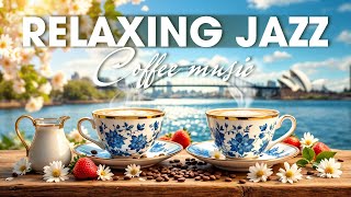 Positive Morning Spring Jazz 🌺 Feeling Relaxing Jazz Cafe Music \u0026 Bossa Nova Piano for Great Moods