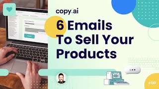 Copy.ai Demo #110: The 6-part email sequence every business needs to sell more products and services