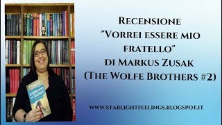 Recensione "Vorrei essere mio fratello" di Markus Zusak (The Wolfe Brothers #2)