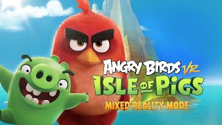 Angry Birds VR: Isle of Pigs | Mixed Reality Mode