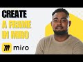 Miro Tutorial: How to Create a Frame in Miro (Fast & Easy Beginner Guide!)