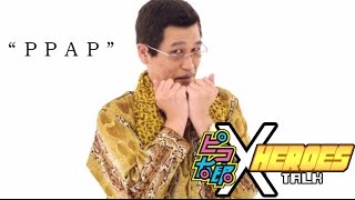 PPAP X Heroes Talk