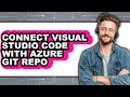 How to Connect Visual Studio Code with Azure Git Repo (only Way)